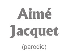 Aim� Jacquet (parodie)