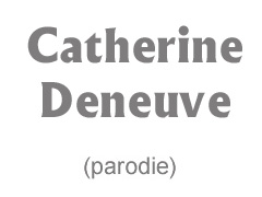 Catherine Deneuve (parodie)